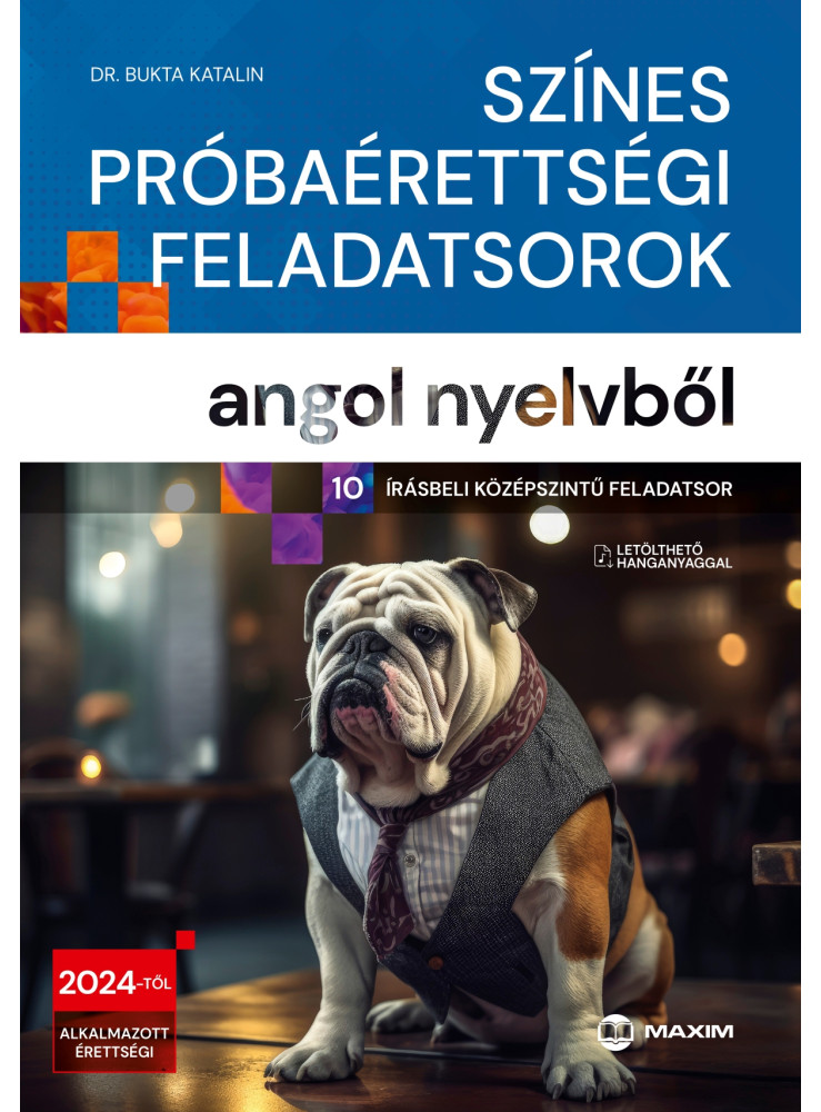 SZÍNES PRÓBAÉRETTSÉGI FELADATSOROK ANGOL NYELVBŐL (10 ÍRÁSBELI KÖZÉPSZINTŰ FELAD SZÍNES PRÓBAÉRETTSÉGI FELADATSOROK ANGOL NYELVBŐL (10 ÍRÁSBELI KÖZÉPSZINTŰ FELAD