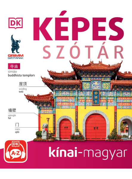 KÉPES SZÓTÁR KÍNAI-MAGYAR - (AUDIO ALKALMAZÁSSAL) 2. KIADÁS KÉPES SZÓTÁR KÍNAI-MAGYAR - (AUDIO ALKALMAZÁSSAL) 2. KIADÁS