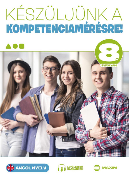 KÉSZÜLJÜNK A KOMPETENCIAMÉRÉSRE! - ANGOL NYELV 8. ÉVFOLYAM