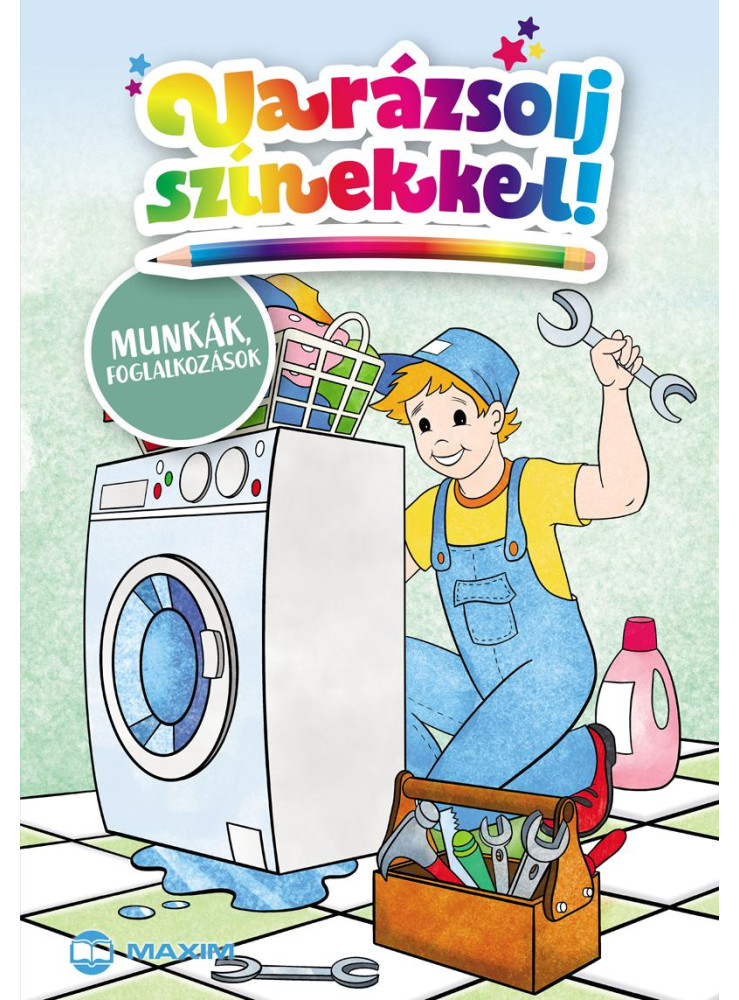 VARÁZSOLJ SZÍNEKKEL! - MUNKÁK, FOGLALKOZÁSOK VARÁZSOLJ SZÍNEKKEL! - MUNKÁK, FOGLALKOZÁSOK