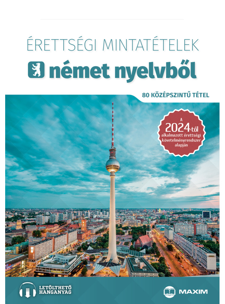 ÉRETTSÉGI MINTATÉTELEK NÉMET NYELVBŐL (80 KÖZÉPSZINTŰ TÉTEL) 2024 - ONLINE HANG.