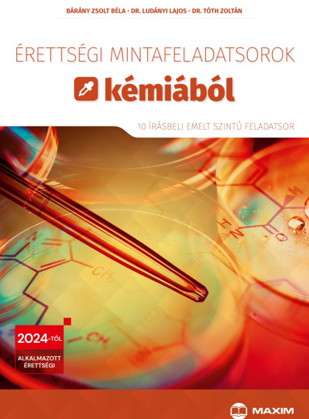 ÉRETTSÉGI MINTAFELADATSOROK KÉMIÁBÓL 2024 (10 ÍRÁSBELI EMELT SZINTŰ FELADATSOR)