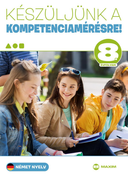 KÉSZÜLJÜNK A KOMPETENCIAMÉRÉSRE! - NÉMET NYELV 8. ÉVFOLYAM
