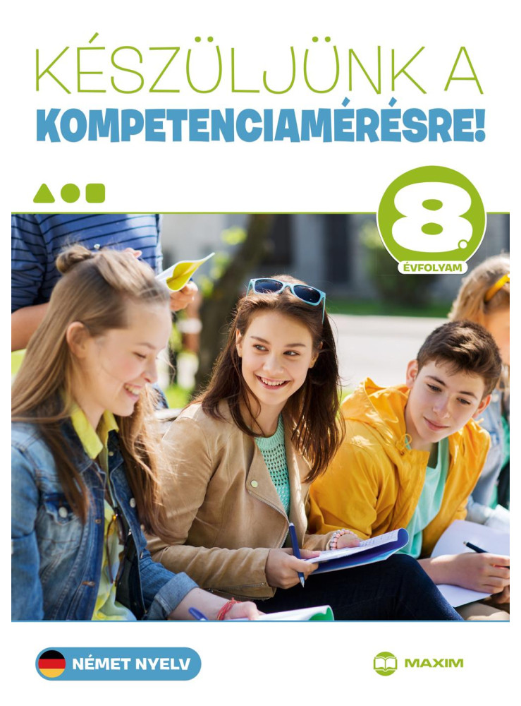 KÉSZÜLJÜNK A KOMPETENCIAMÉRÉSRE! - NÉMET NYELV 8. ÉVFOLYAM KÉSZÜLJÜNK A KOMPETENCIAMÉRÉSRE! - NÉMET NYELV 8. ÉVFOLYAM