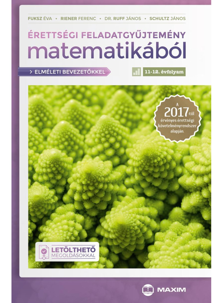 ÉRETTSÉGI FELADATGYŰJTEMÉNY MATEMATIKÁBÓL, 11-12. ÉVFOLYAM (ELMÉLETI BEVEZETŐKKE