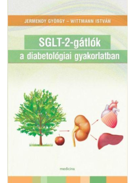SGLT-2-GÁTLÓK A DIABETOLÓGIAI GYAKORLATBAN