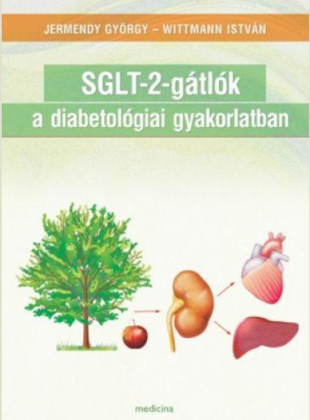 SGLT-2-GÁTLÓK A DIABETOLÓGIAI GYAKORLATBAN