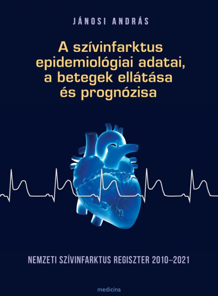 A SZÍVINFARKTUS EPIDEMIOLÓGIAI ADATAI, A BETEGEK ELLÁTÁSA ÉS PROGNÓZISA - NEMZET