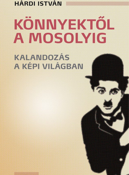 KÖNNYEKTŐL A MOSOLYIG - KALANDOZÁS A KÉPI VILÁGBAN