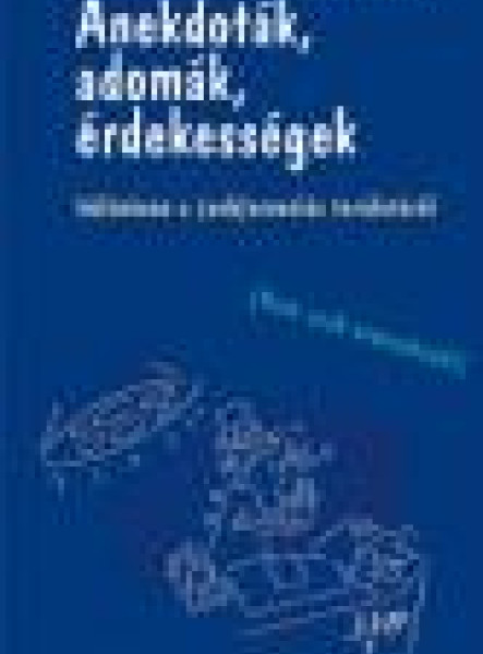 ANEKDOTÁK, ADOMÁK, ÉRDEKESSÉGEK - KÜLÖNÖSEN A (SEB)ORVOSLÁS TERÜLETÉRŐL