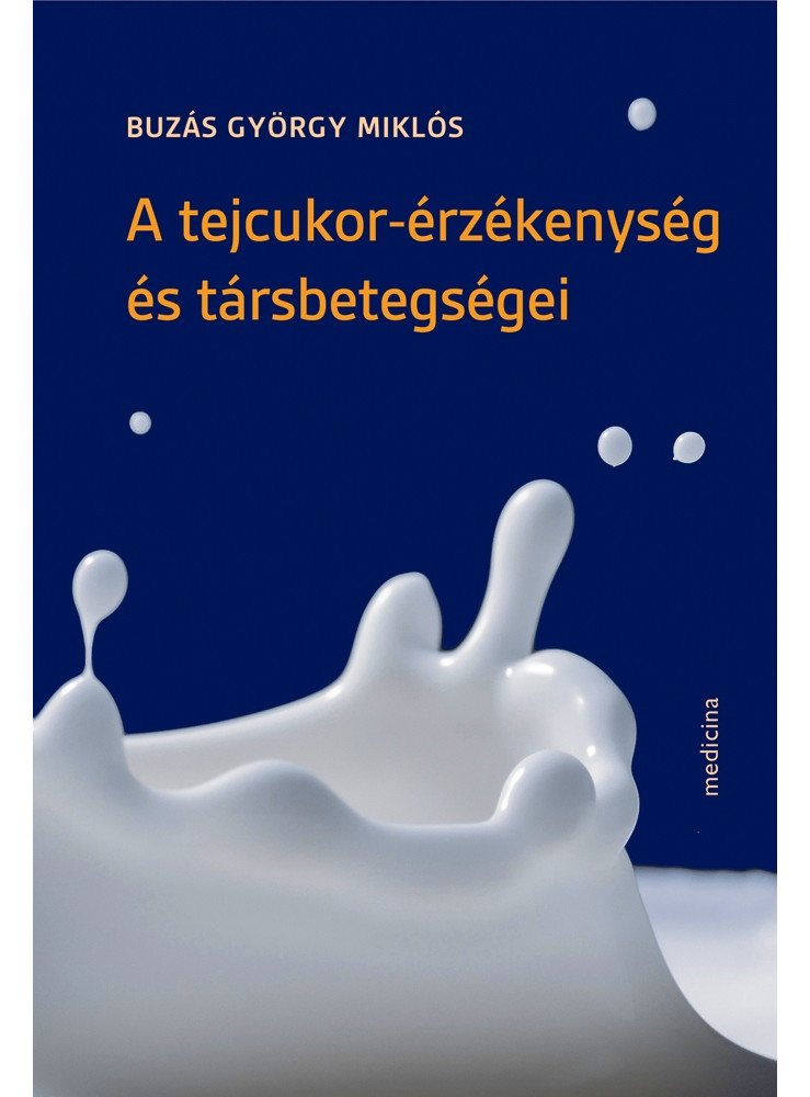 A TEJCUKOR-ÉRZÉKENYSÉG ÉS TÁRSBETEGSÉGEI A TEJCUKOR-ÉRZÉKENYSÉG ÉS TÁRSBETEGSÉGEI