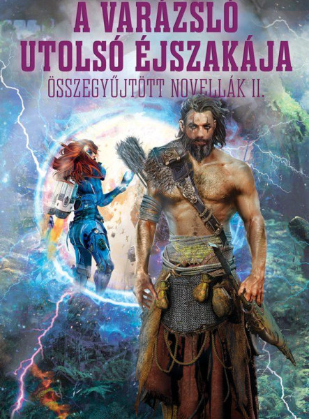A VARÁZSLÓ UTOLSÓ ÉJSZAKÁJA - ÖSSZEGYŰJTÖTT NOVELLÁK II.