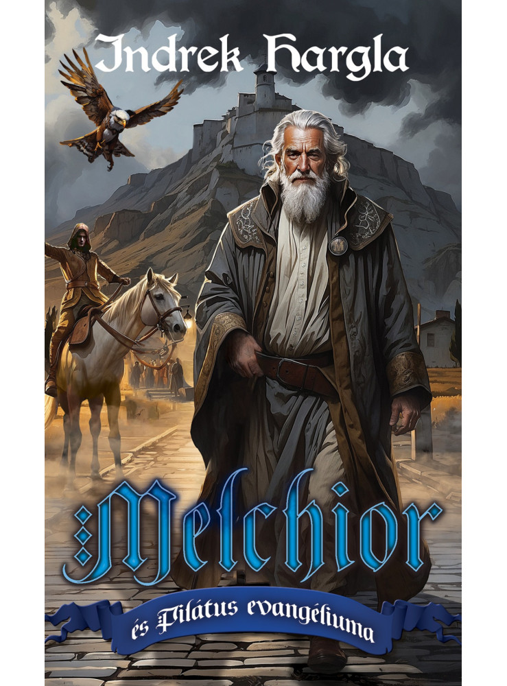 MELCHIOR ÉS PILÁTUS EVANGÉLIUMA MELCHIOR ÉS PILÁTUS EVANGÉLIUMA