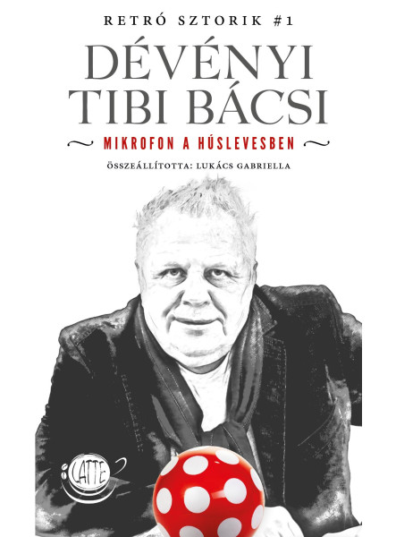 DÉVÉNYI TIBI BÁCSI - MIKROFON A HÚSLEVESBEN