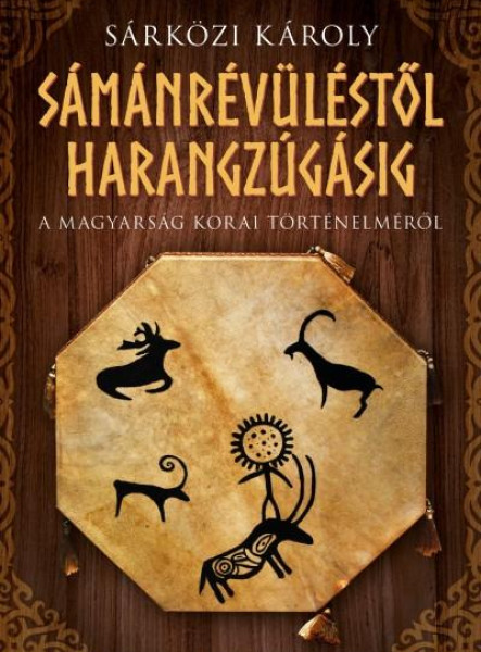 SÁMÁNRÉVÜLÉSTŐL HARANGZÚGÁSIG - FŰZÖTT