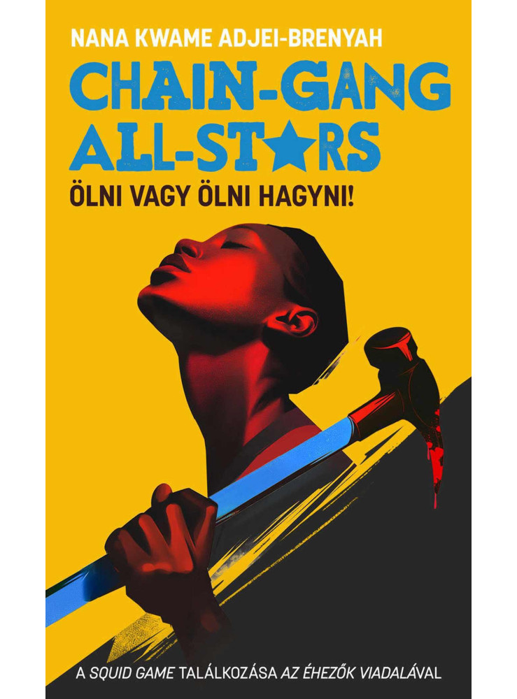 CHAIN-GANG ALL-STARS - ÖLNI VAGY ÖLNI HAGYNI! CHAIN-GANG ALL-STARS - ÖLNI VAGY ÖLNI HAGYNI!