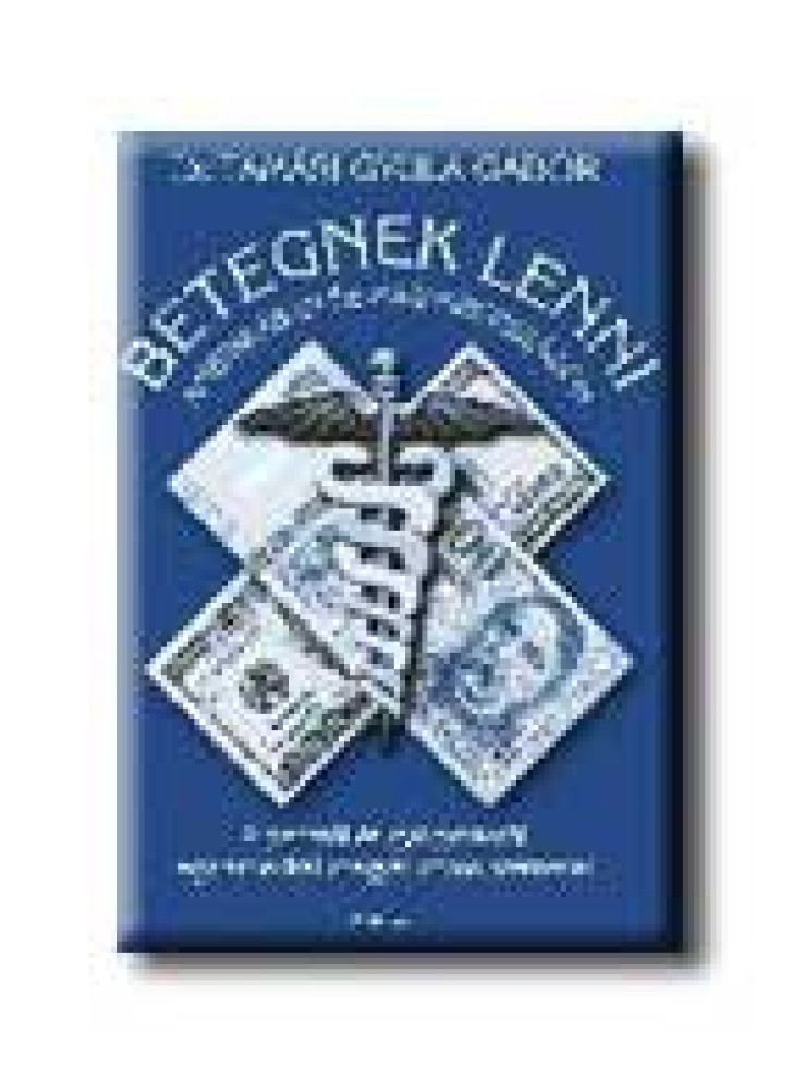 BETEGNEK LENNI AMERIKÁBAN ÉS MAGYARORSZÁGON BETEGNEK LENNI AMERIKÁBAN ÉS MAGYARORSZÁGON