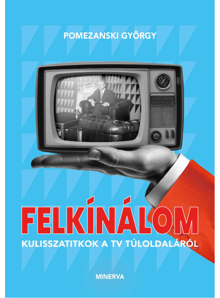 FELKÍNÁLOM - KULISSZATITKOK A TV TÚLOLDALÁRÓL FELKÍNÁLOM - KULISSZATITKOK A TV TÚLOLDALÁRÓL