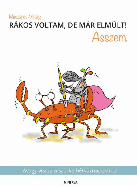RÁKOS VOLTAM, DE MÁR ELMÚLT! ASSZEM.