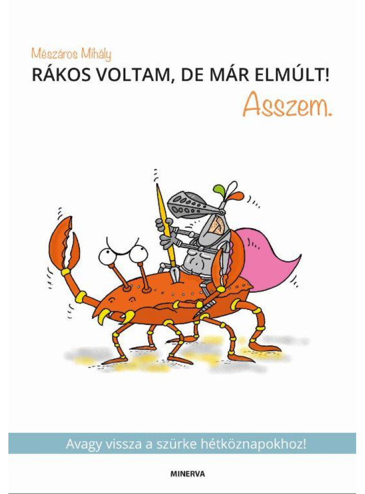 RÁKOS VOLTAM, DE MÁR ELMÚLT! ASSZEM. RÁKOS VOLTAM, DE MÁR ELMÚLT! ASSZEM.
