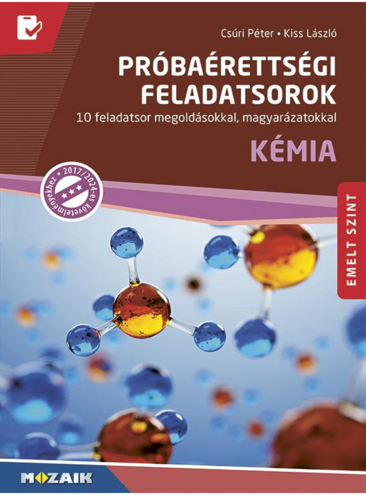 PRÓBAÉRETTSÉGI FELADATSOROK - KÉMIA - EMELT SZINT MS-3174U PRÓBAÉRETTSÉGI FELADATSOROK - KÉMIA - EMELT SZINT MS-3174U