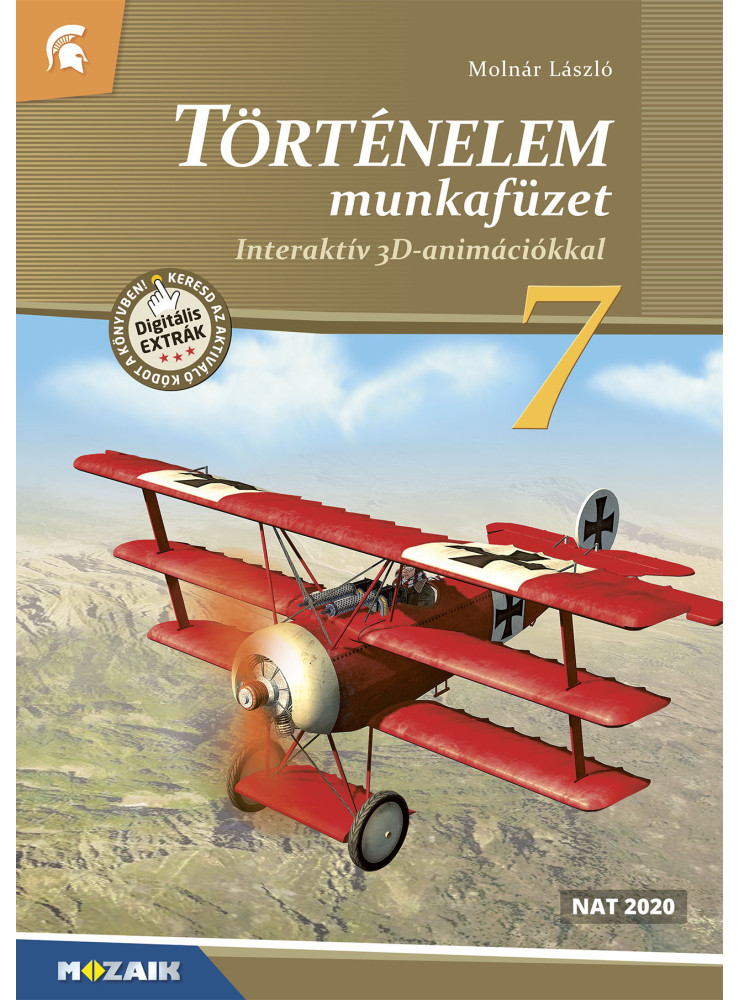 TÖRTÉNELEM 7. MUNKAFÜZET INTERAKTÍV 3D ANIMÁCIÓKKAL (MS-2862U) TÖRTÉNELEM 7. MUNKAFÜZET INTERAKTÍV 3D ANIMÁCIÓKKAL (MS-2862U)