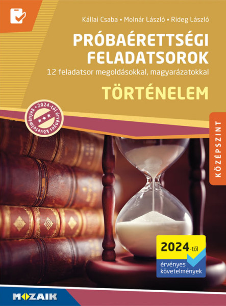TÖRTÉNELEM PRÓBAÉRETTSÉGI FELADATSOROK - KÖZÉPSZINT (2024-TŐL ÉRV. KÖV.)