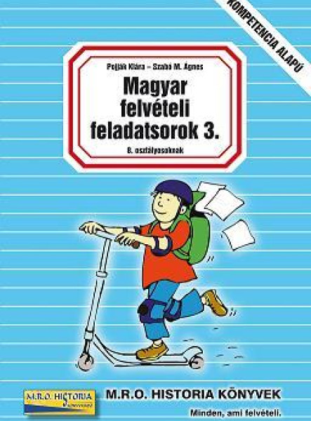 MAGYAR FELVÉTELI FELADATSOROK 3. - 8. OSZTÁLYOSOKNAK
