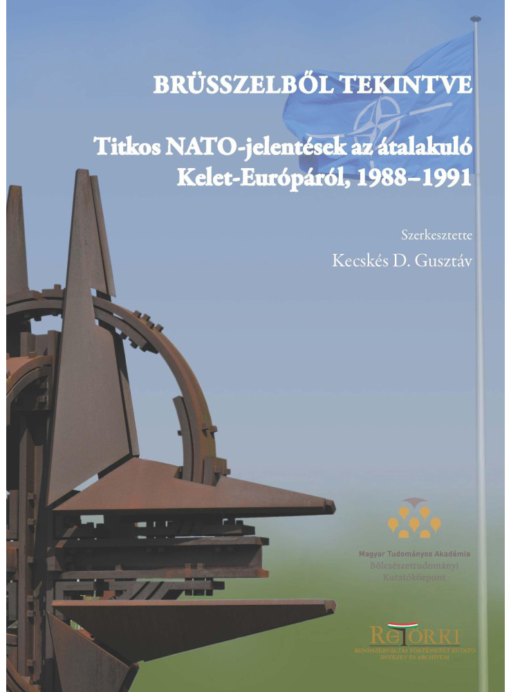 BRÜSSZELBŐL TEKINTVE - TITKOS NATO-JELENTÉSEK AZ ÁTALAKULÓ KELET-EURÓPÁRÓL, 1988