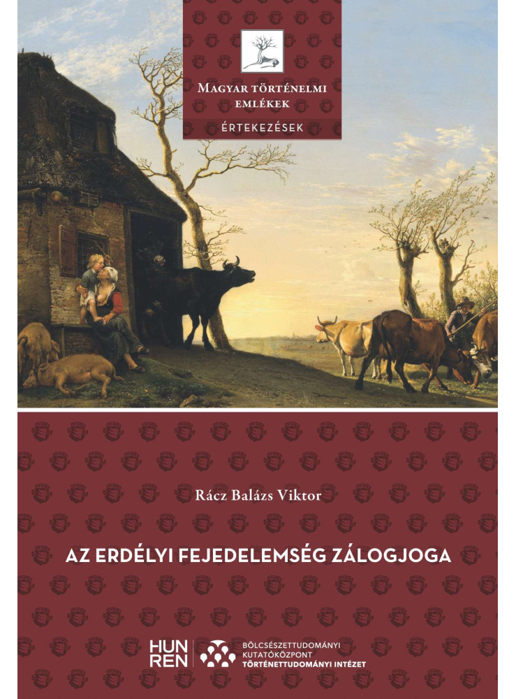 AZ ERDÉLYI FEJEDELEMSÉG ZÁLOGJOGA AZ ERDÉLYI FEJEDELEMSÉG ZÁLOGJOGA