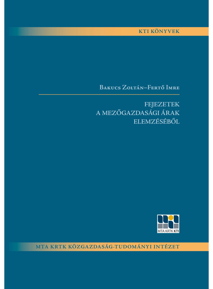 FEJEZETEK A MEZŐGAZDASÁGI ÁRAK ELEMZÉSÉBŐL FEJEZETEK A MEZŐGAZDASÁGI ÁRAK ELEMZÉSÉBŐL