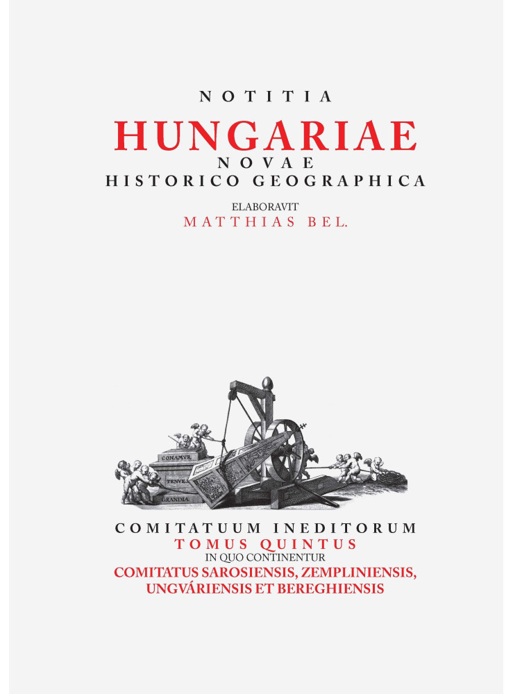 NOTITIA HUNGARIAE NOVAE HISTORICO GEOGRAPHICA V. NOTITIA HUNGARIAE NOVAE HISTORICO GEOGRAPHICA V.