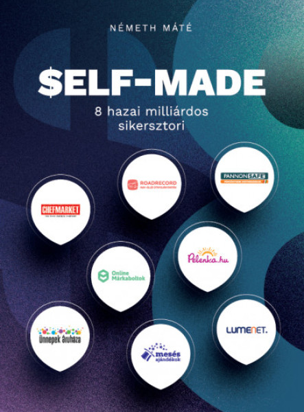 SELF-MADE - 8 HAZAI MILLIÁRDOS SIKERSZTORI