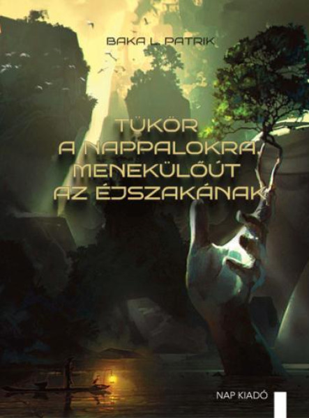 TÜKÖR A NAPPALOKRA, MENEKÜLŐÚT AZ ÉJSZAKÁNAK