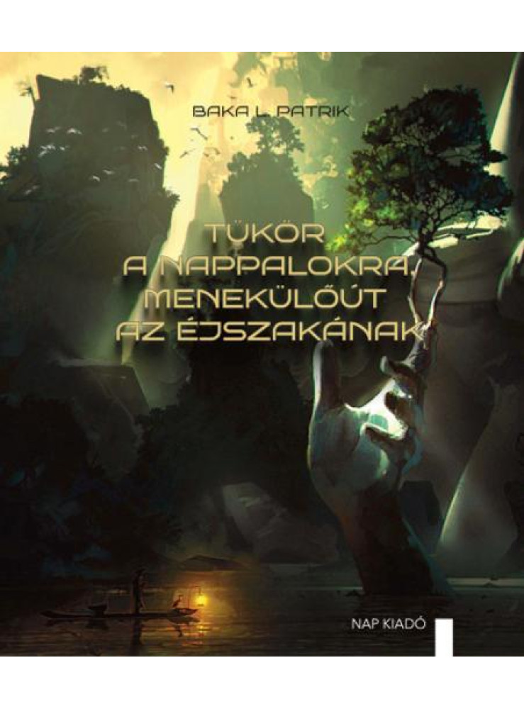 TÜKÖR A NAPPALOKRA, MENEKÜLŐÚT AZ ÉJSZAKÁNAK TÜKÖR A NAPPALOKRA, MENEKÜLŐÚT AZ ÉJSZAKÁNAK