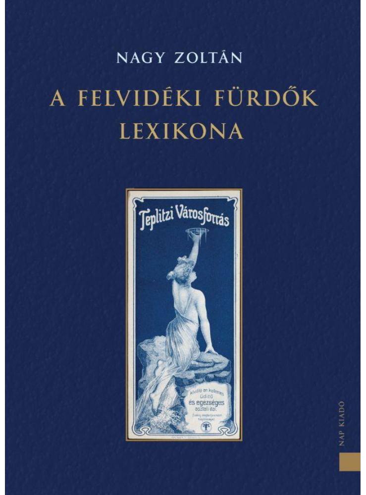 A FELVIDÉKI FÜRDŐK LEXIKONA A FELVIDÉKI FÜRDŐK LEXIKONA