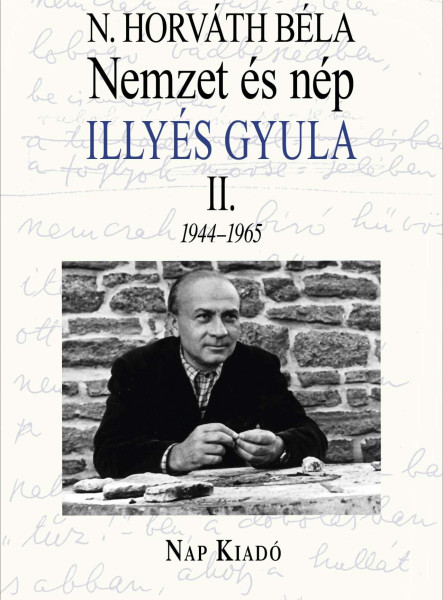 NEMZET ÉS NÉP - ILLYÉS GYULA  II. 1945-1965