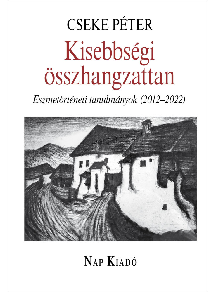 KISEBBSÉGI ÖSSZHANGZATTAN - ESZMETÖRTÉNETI TANULMÁNYOK (2012-2022) KISEBBSÉGI ÖSSZHANGZATTAN - ESZMETÖRTÉNETI TANULMÁNYOK (2012-2022)