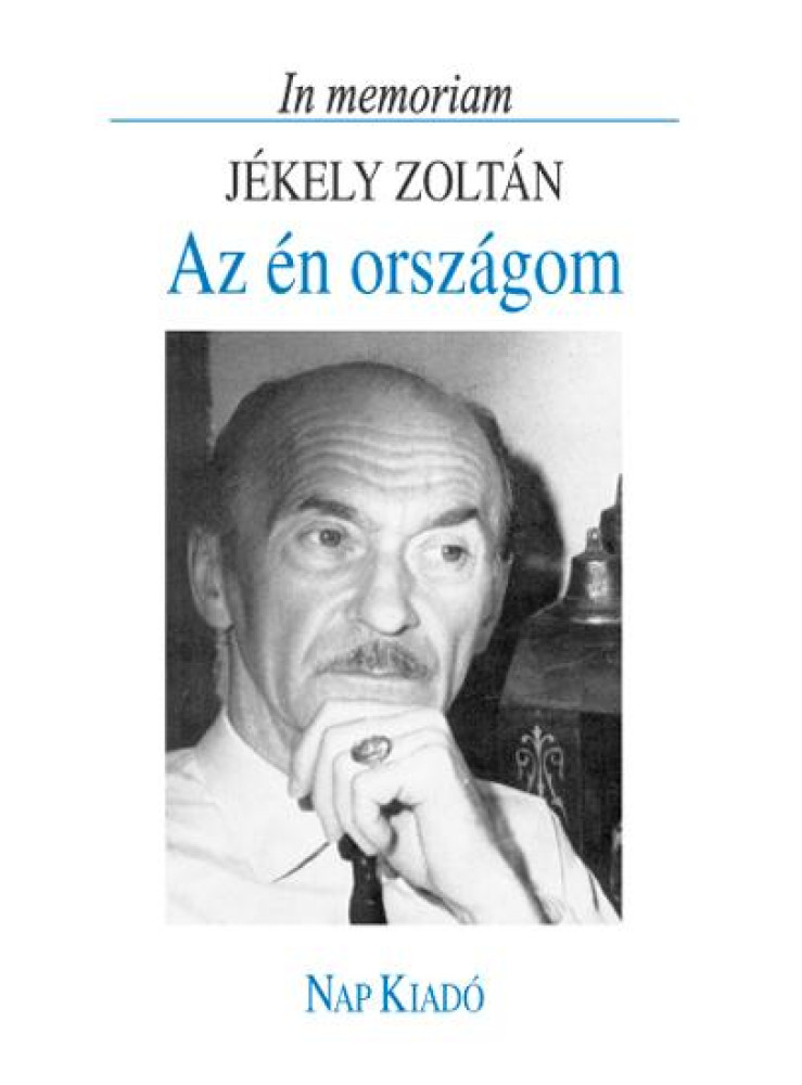 AZ ÉN ORSZÁGOM - IN MEMORIAM JÉKELY ZOLTÁN