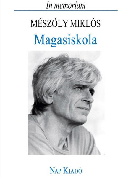 MAGASISKOLA - IN MEMORIAM MÉSZÖLY MIKLÓS
