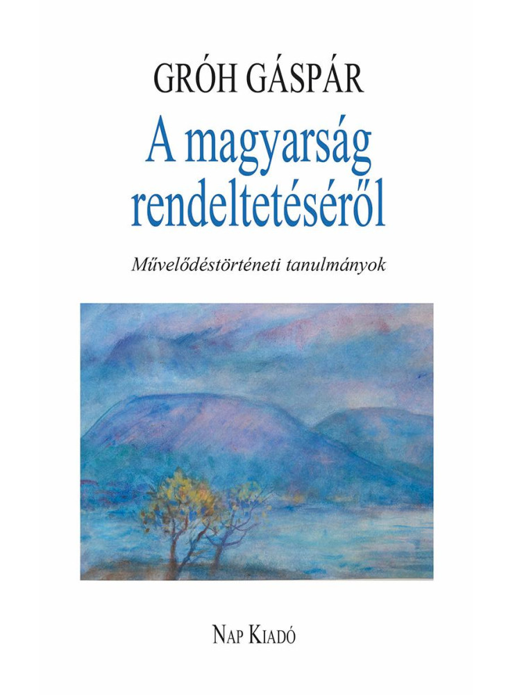 A MAGYARSÁG RENDELTETÉSÉRŐL