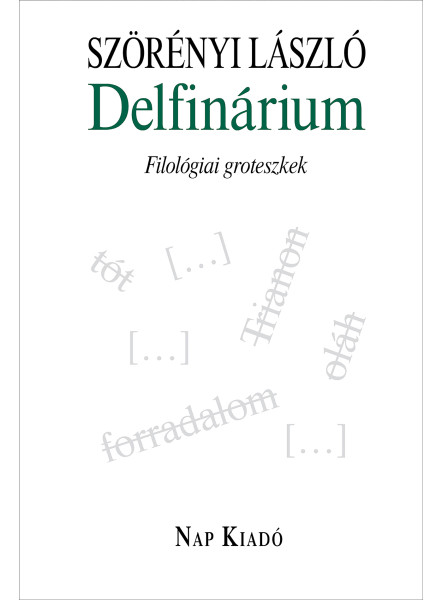 DELFINÁRIUM - FILOLÓGIAI GROTESZKEK DELFINÁRIUM - FILOLÓGIAI GROTESZKEK