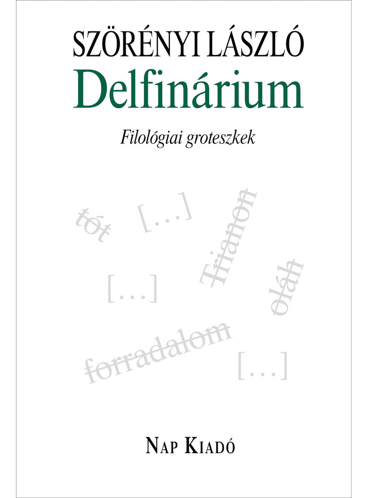 DELFINÁRIUM - FILOLÓGIAI GROTESZKEK DELFINÁRIUM - FILOLÓGIAI GROTESZKEK