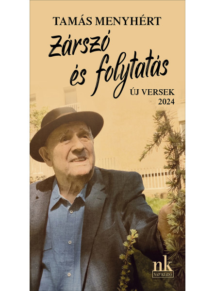 ZÁRSZÓ ÉS FOLYTATÁS - ÚJ VERSEK 2024 ZÁRSZÓ ÉS FOLYTATÁS - ÚJ VERSEK 2024