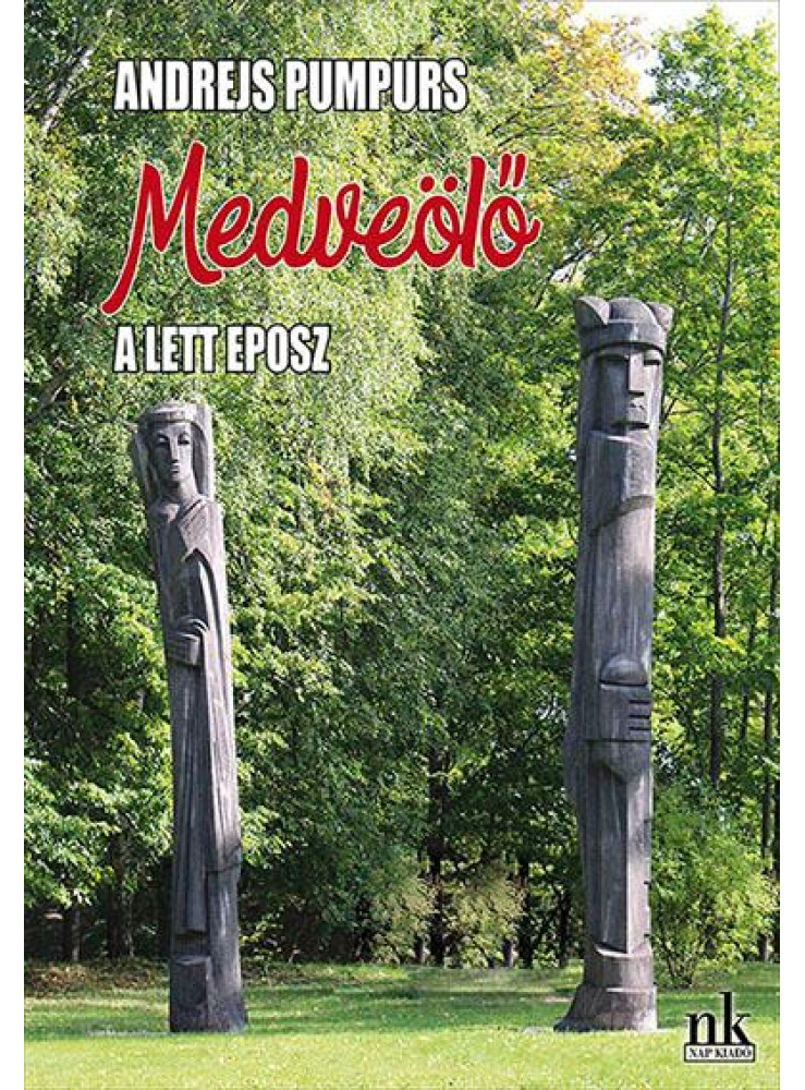 MEDVEÖLŐ - A LETT EPOSZ MEDVEÖLŐ - A LETT EPOSZ