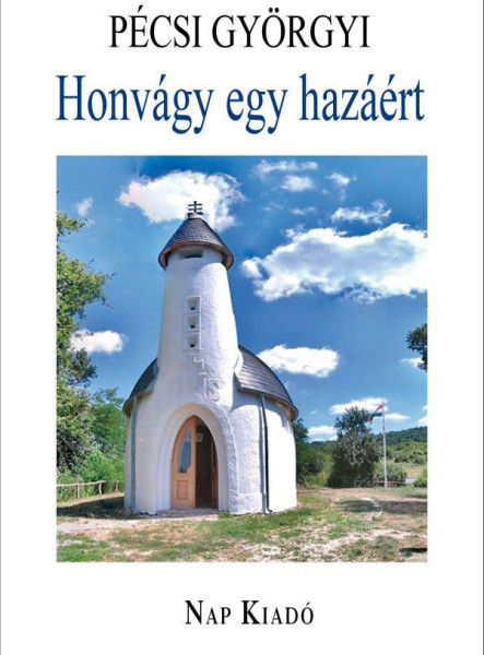 HONVÁGY EGY HAZÁÉRT - IRODALMI TANULMÁNYOK - ÜKH 2019