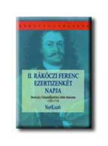 II. RÁKÓCZI FERENC EZERTIZENKÉT NAPJA