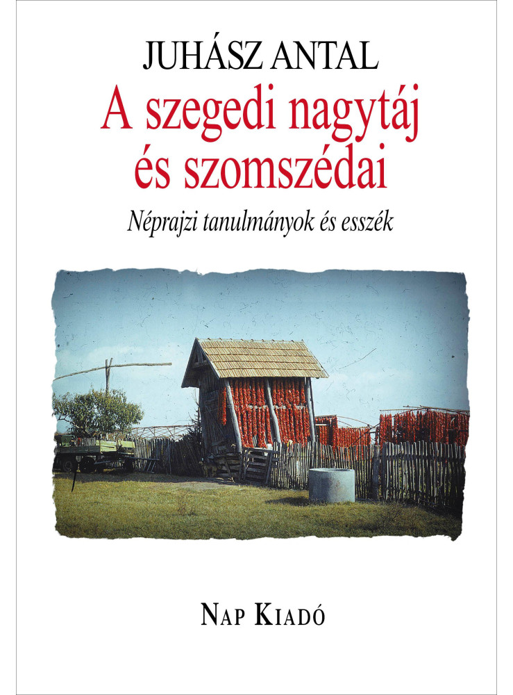 A SZEGEDI NAGYTÁJ ÉS SZOMSZÉDAI A SZEGEDI NAGYTÁJ ÉS SZOMSZÉDAI