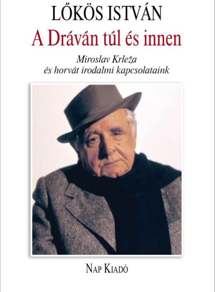 A DRÁVÁN TÚL ÉS INNEN - MIROSLAV KRLEA  ÉS HORVÁT IRODALMI KAPCSOLATAINK