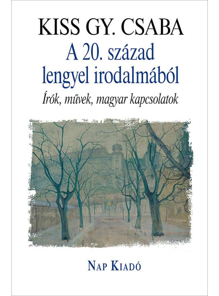 A 20. SZÁZAD LENGYEL IRODALMÁBÓL - ÍRÓK, MŰVEK, MAGYAR KAPCSOLATOK